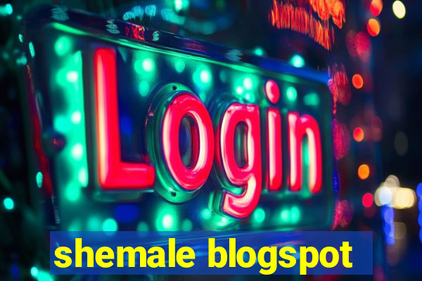 shemale blogspot